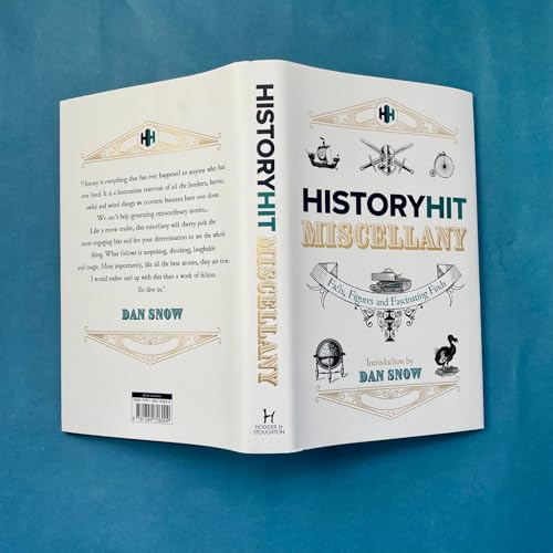 The History Hit Miscellany of Facts, Figures and Fascinating Finds introduced by Dan Snow