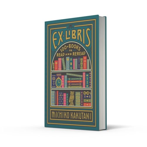Ex Libris: 100+ Books to Read and Reread