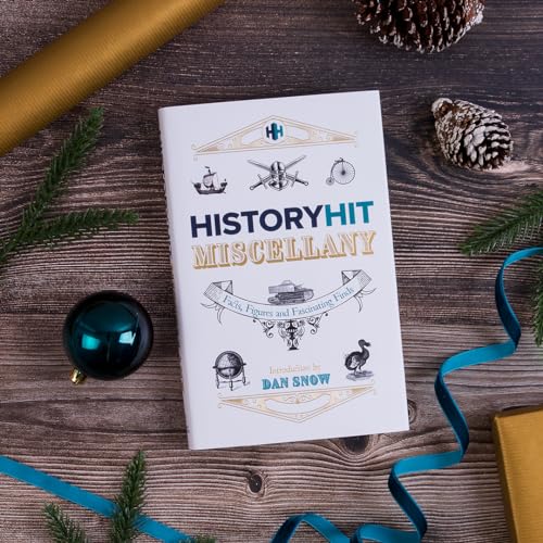 The History Hit Miscellany of Facts, Figures and Fascinating Finds introduced by Dan Snow