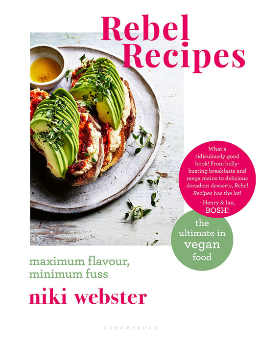 Rebel Recipes: Maximum flavour, minimum fuss: the ultimate in vegan food