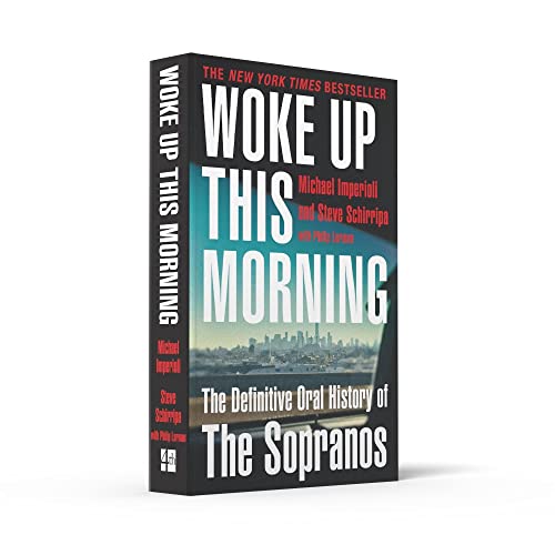Woke Up This Morning: The Bestselling, Definitive Oral History of The Sopranos